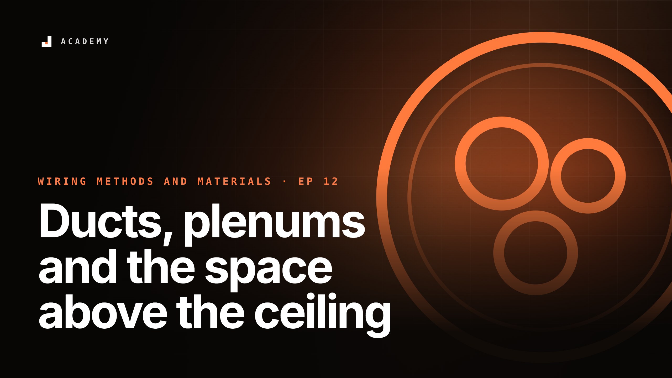 Ducts, plenums and the space above the ceiling, episode 12 of Wiring methods and materials
