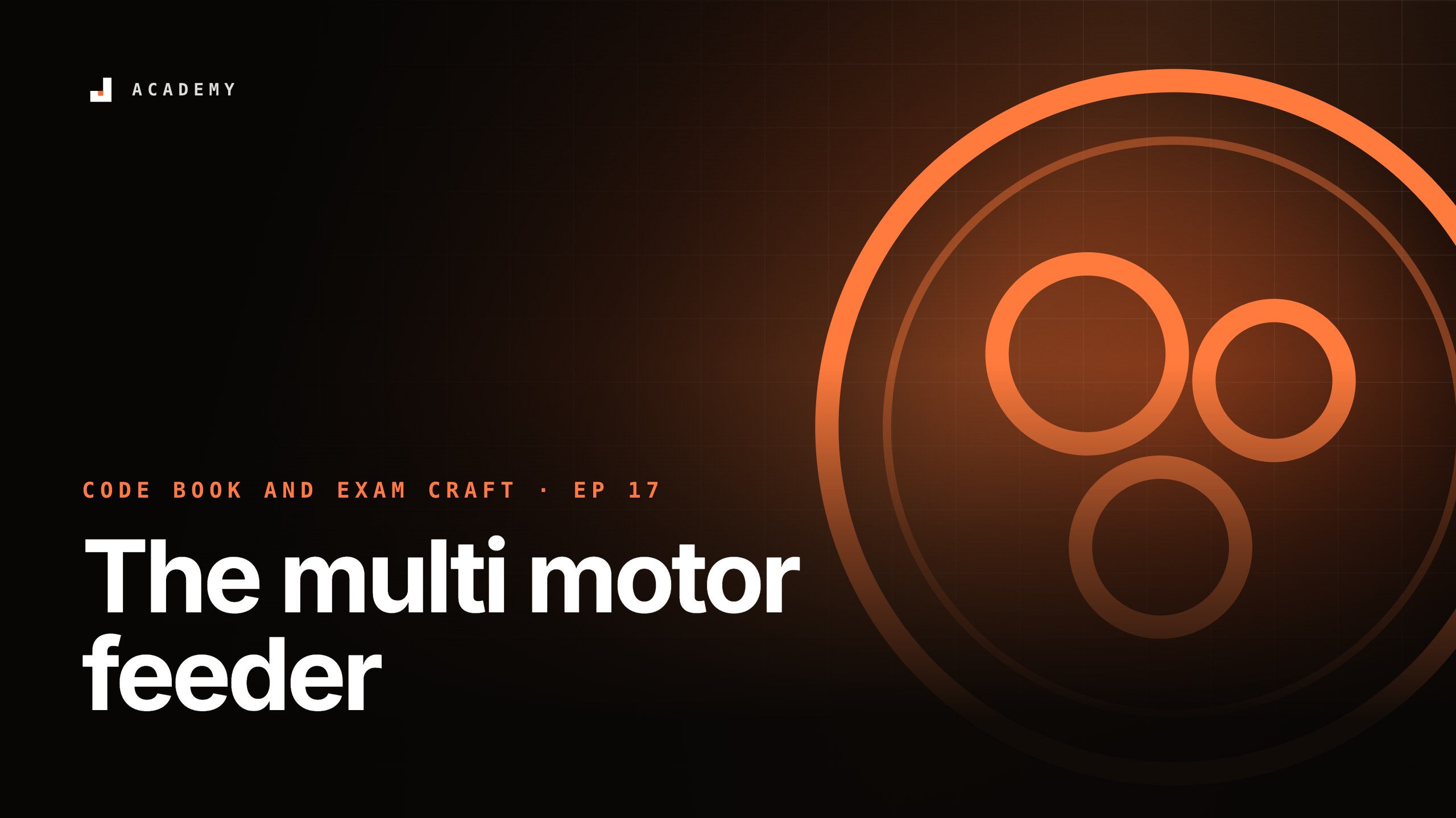 The multi motor feeder, episode 17 of Code book and exam craft
