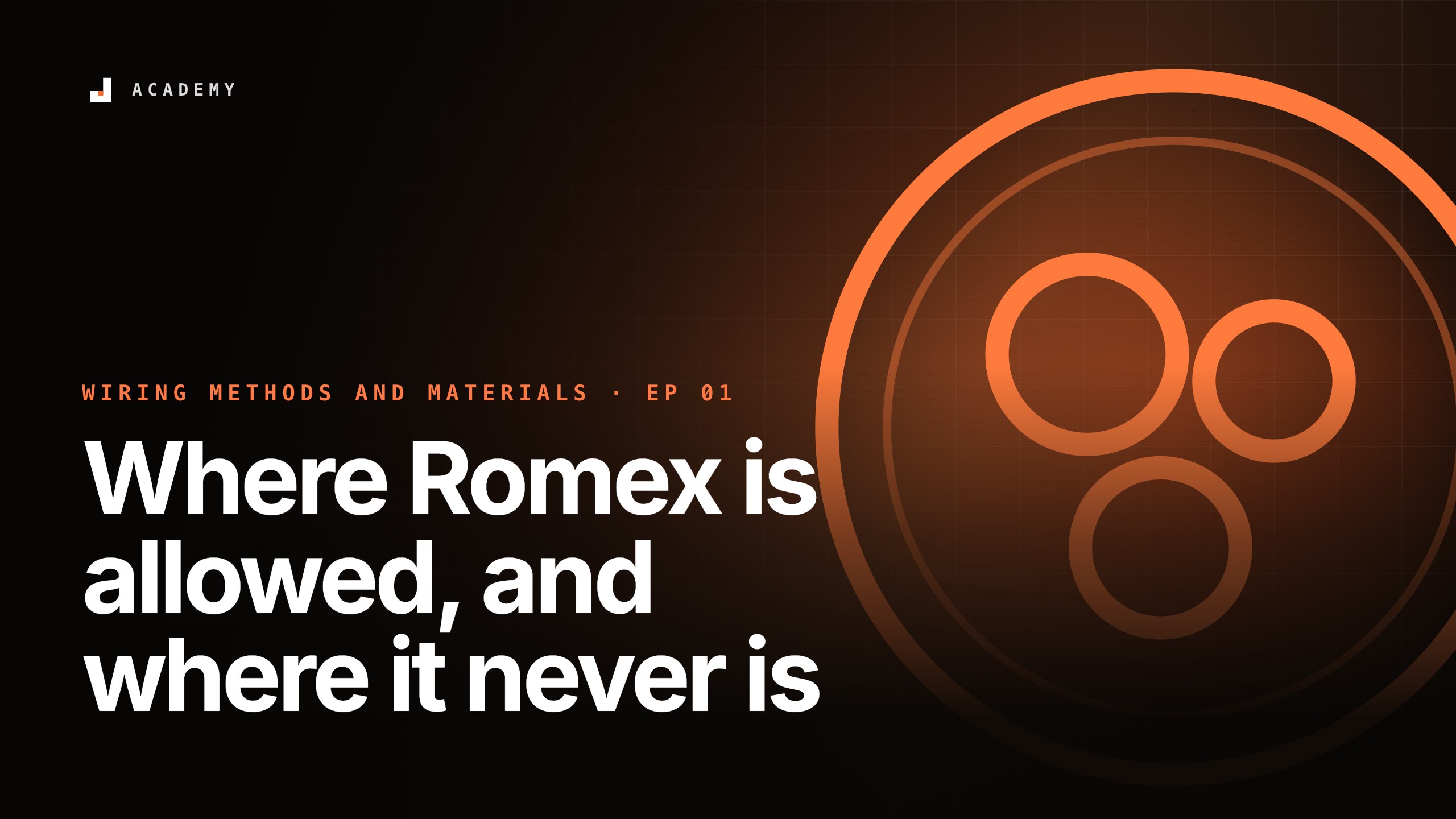 Where Romex is allowed, and where it never is, episode 1 of Wiring methods and materials