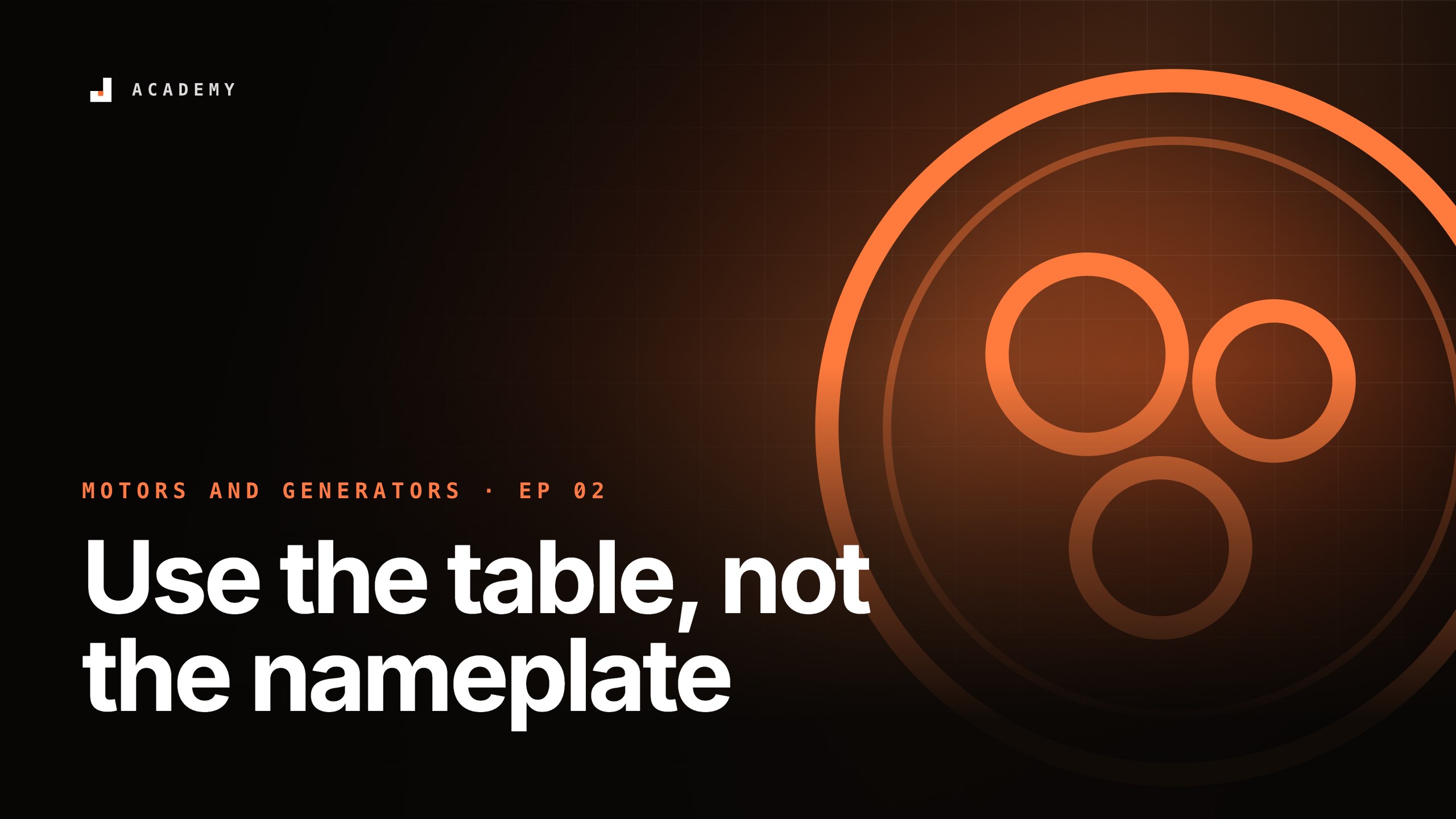 Use the table, not the nameplate, episode 2 of Motors and generators