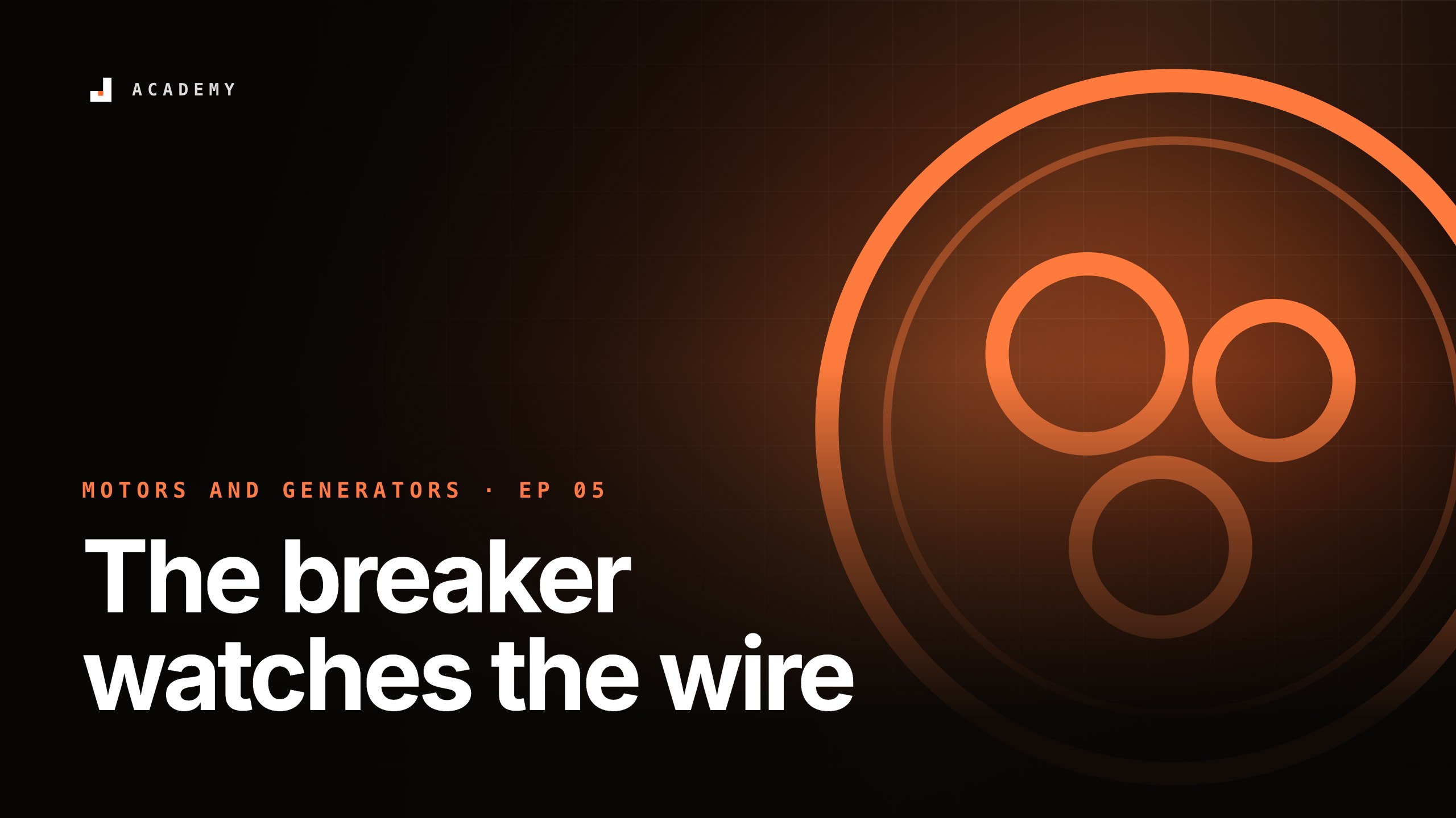 The breaker watches the wire, episode 5 of Motors and generators