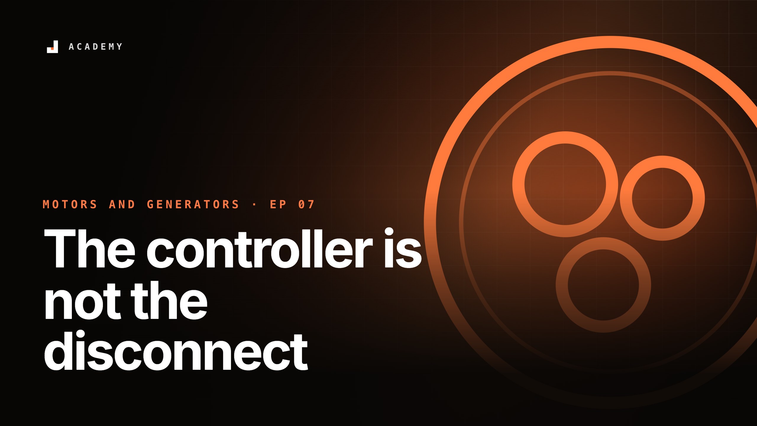 The controller is not the disconnect, episode 7 of Motors and generators