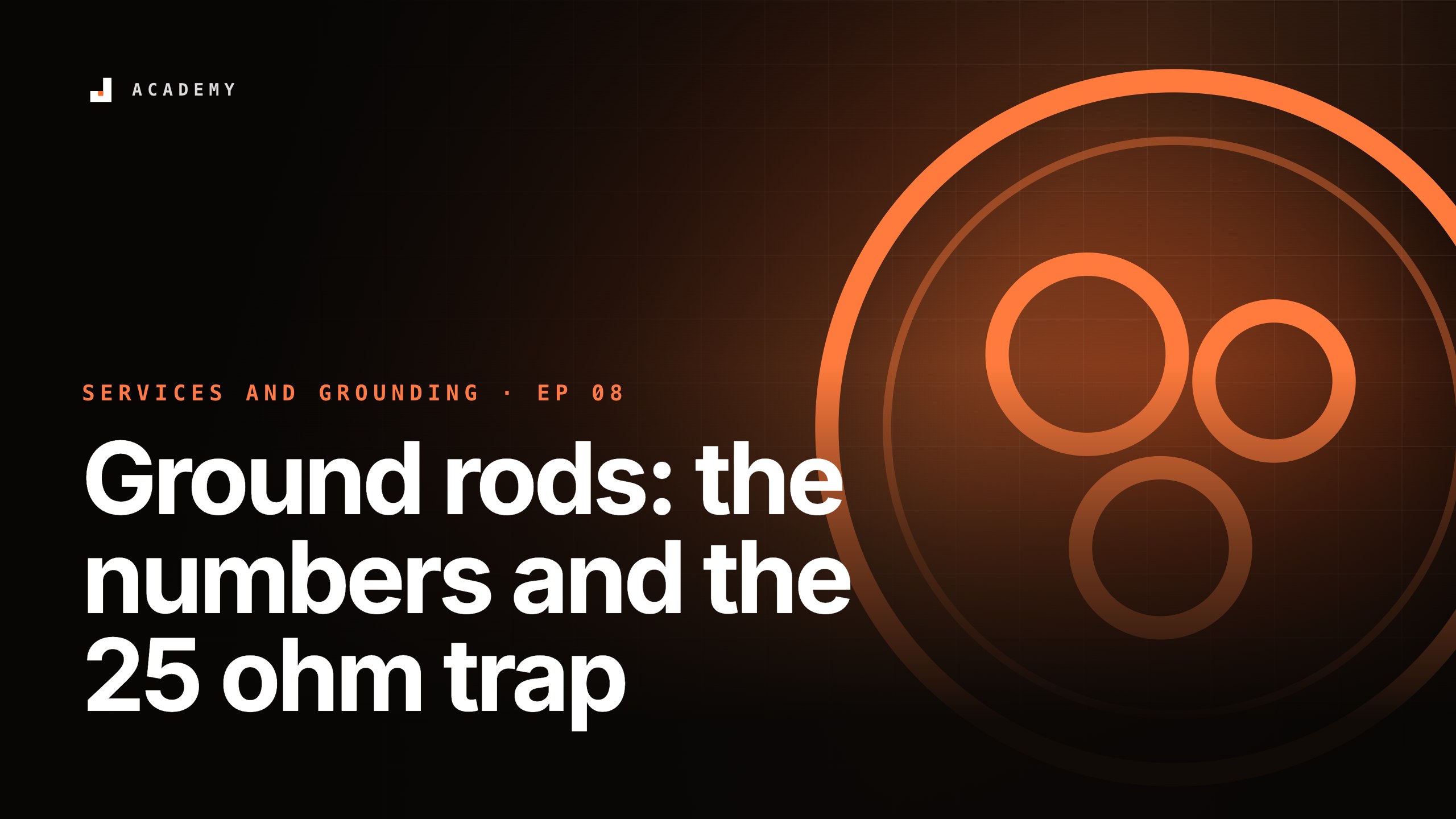 Ground rods: the numbers and the 25 ohm trap, episode 8 of Services and grounding