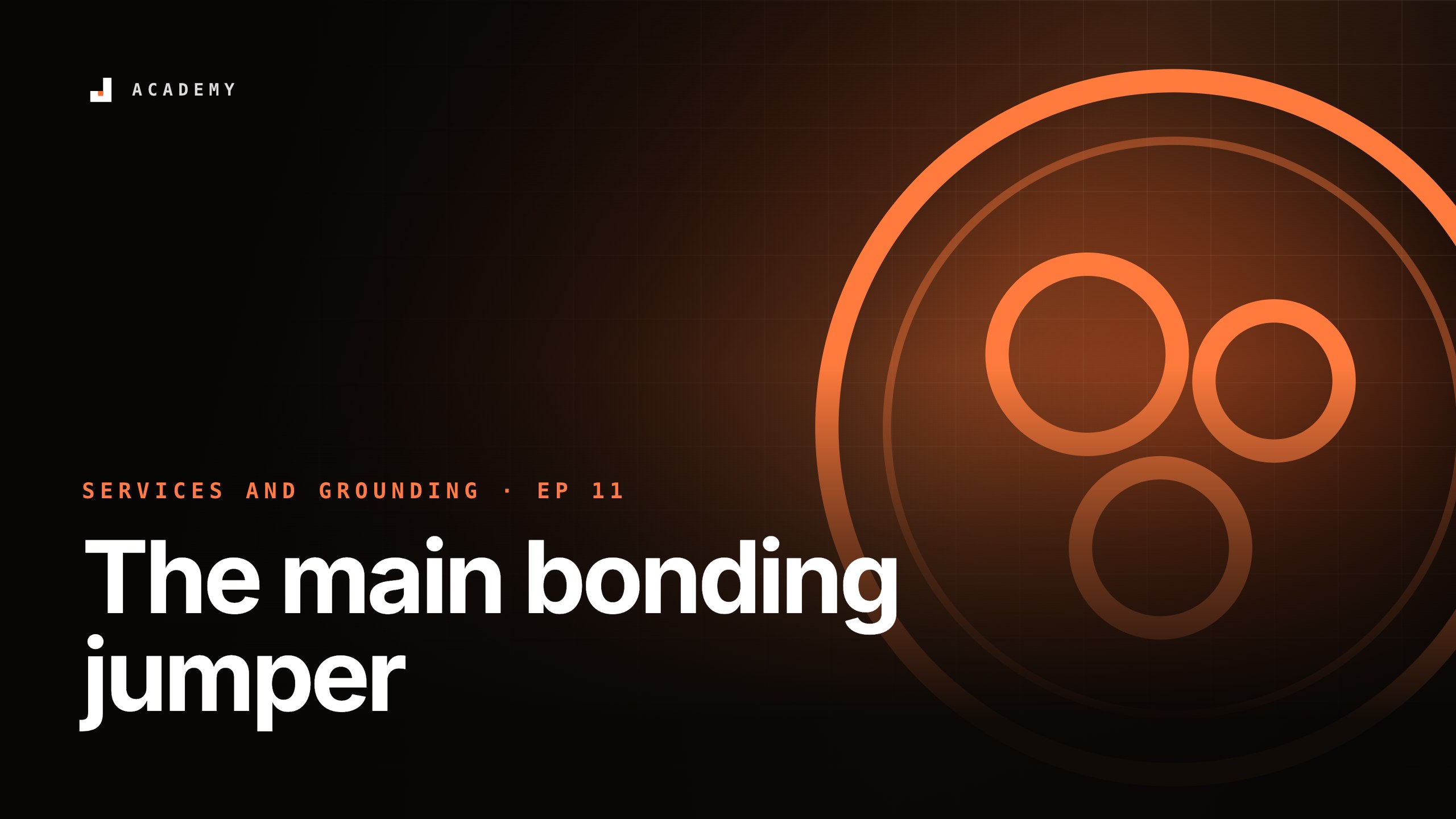 The main bonding jumper, episode 11 of Services and grounding