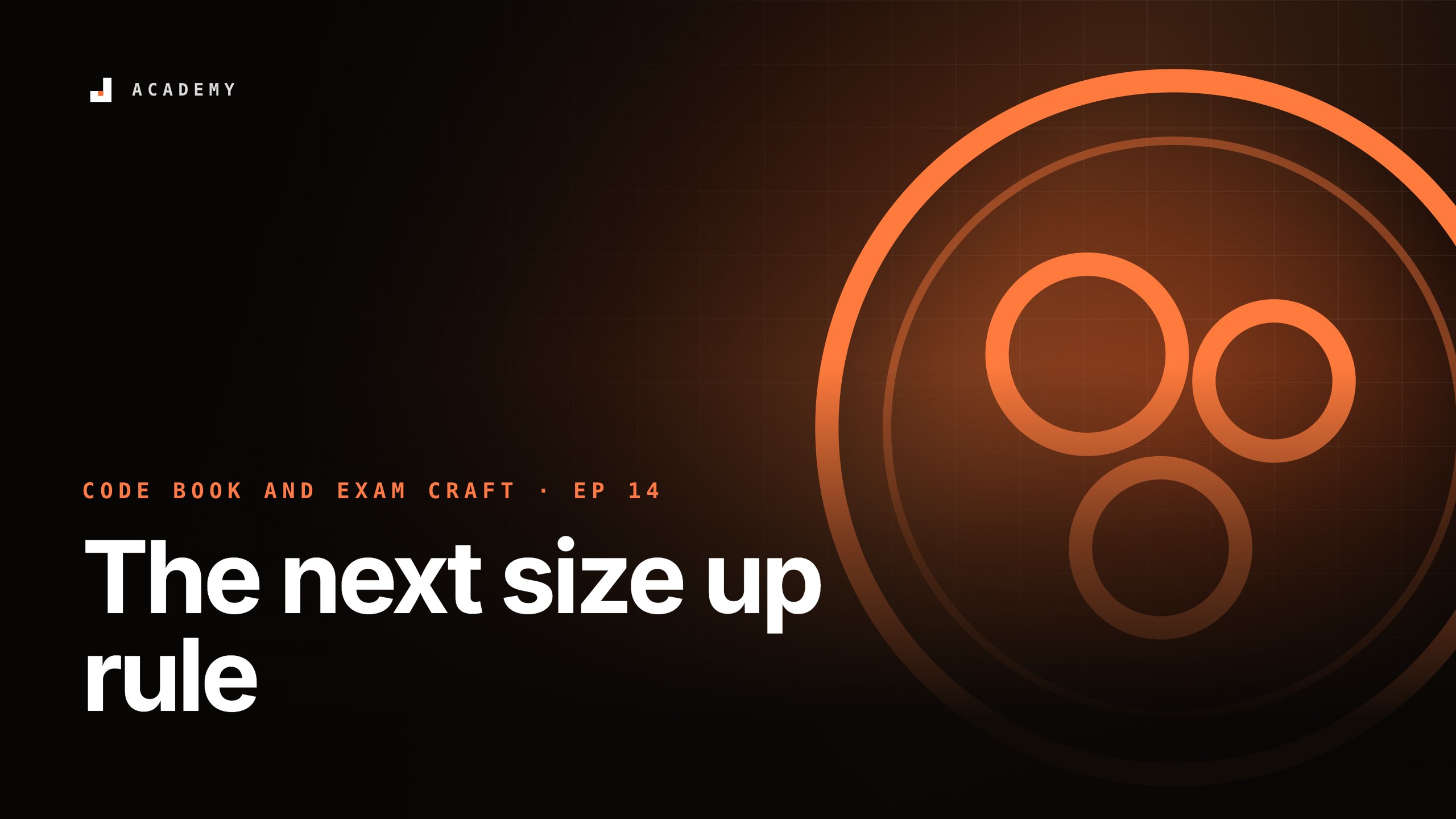The next size up rule, episode 14 of Code book and exam craft