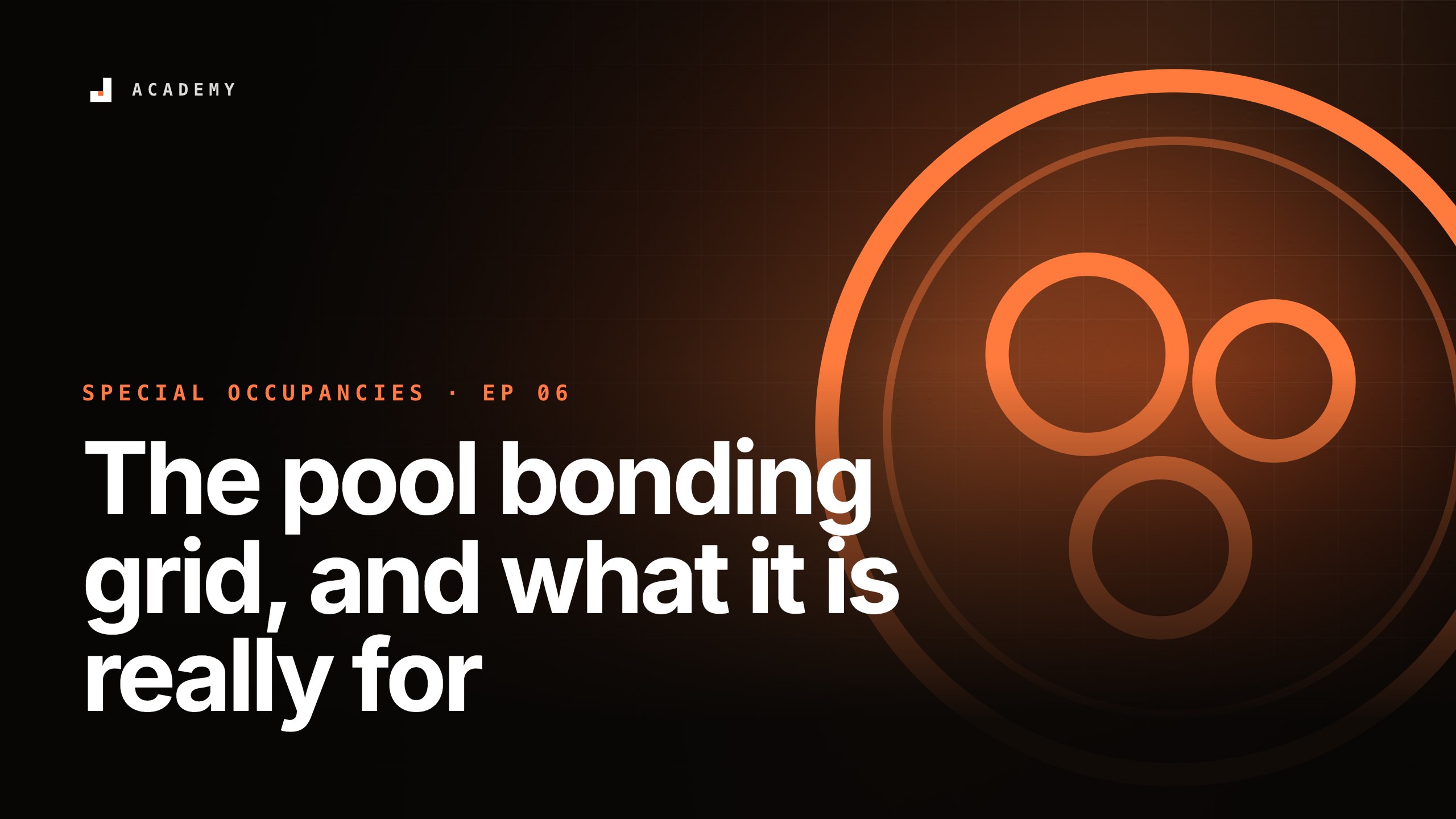 The pool bonding grid, and what it is really for, episode 6 of Special occupancies