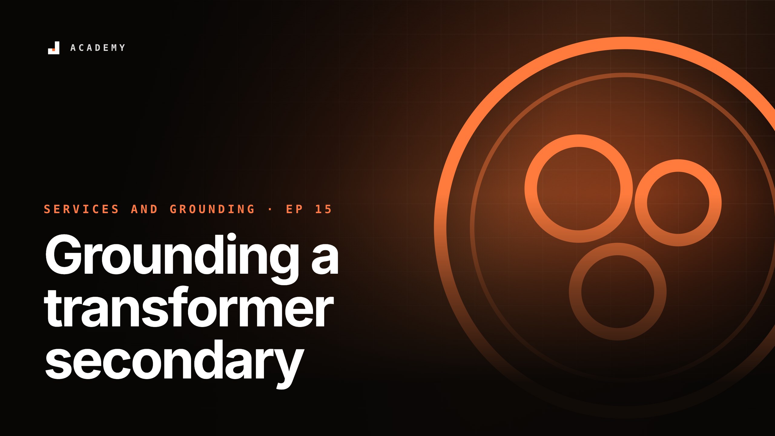 Grounding a transformer secondary, episode 15 of Services and grounding