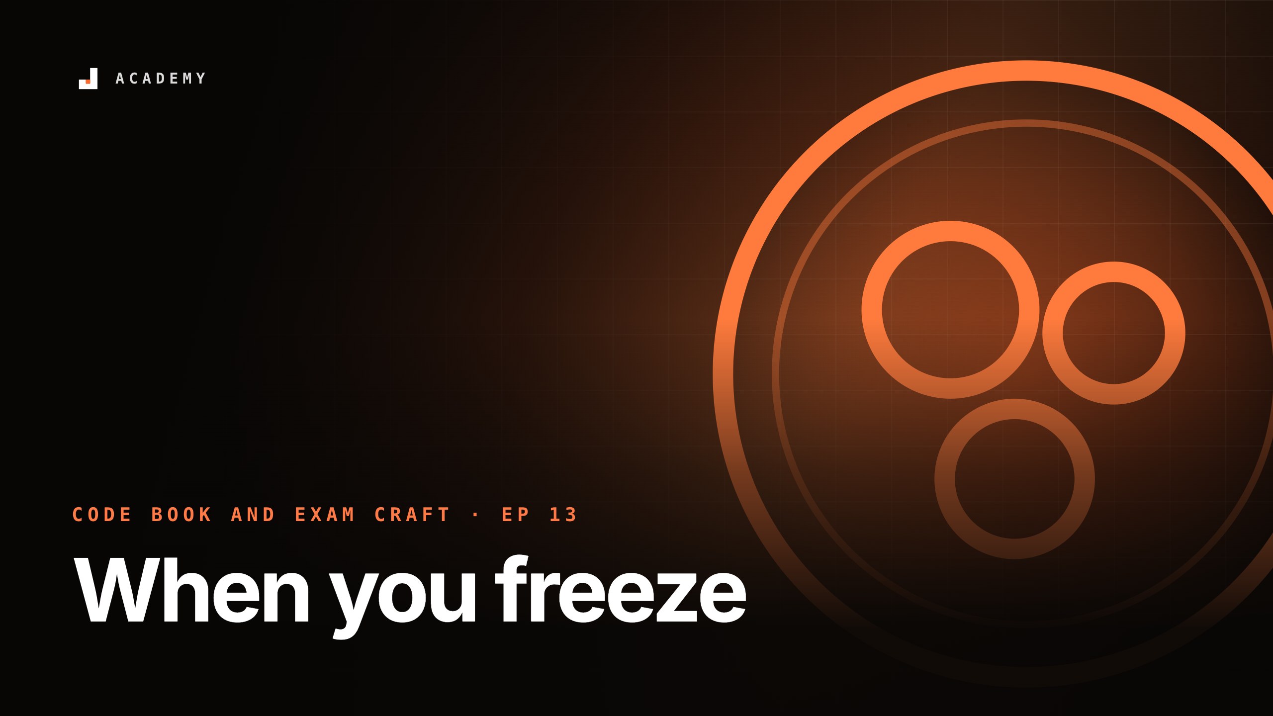 When you freeze, episode 13 of Code book and exam craft
