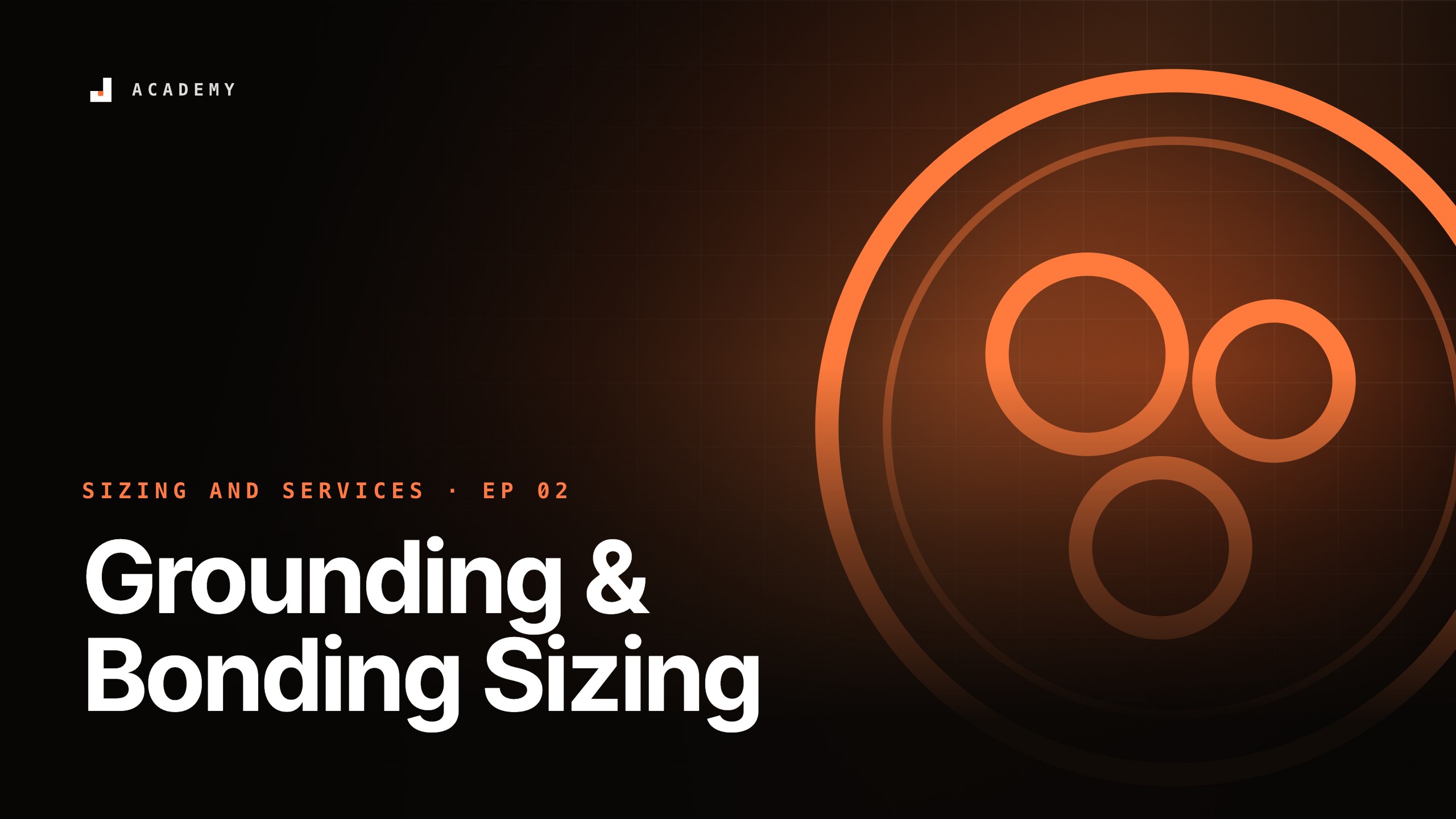 Grounding & Bonding Sizing, episode 2 of Sizing and services