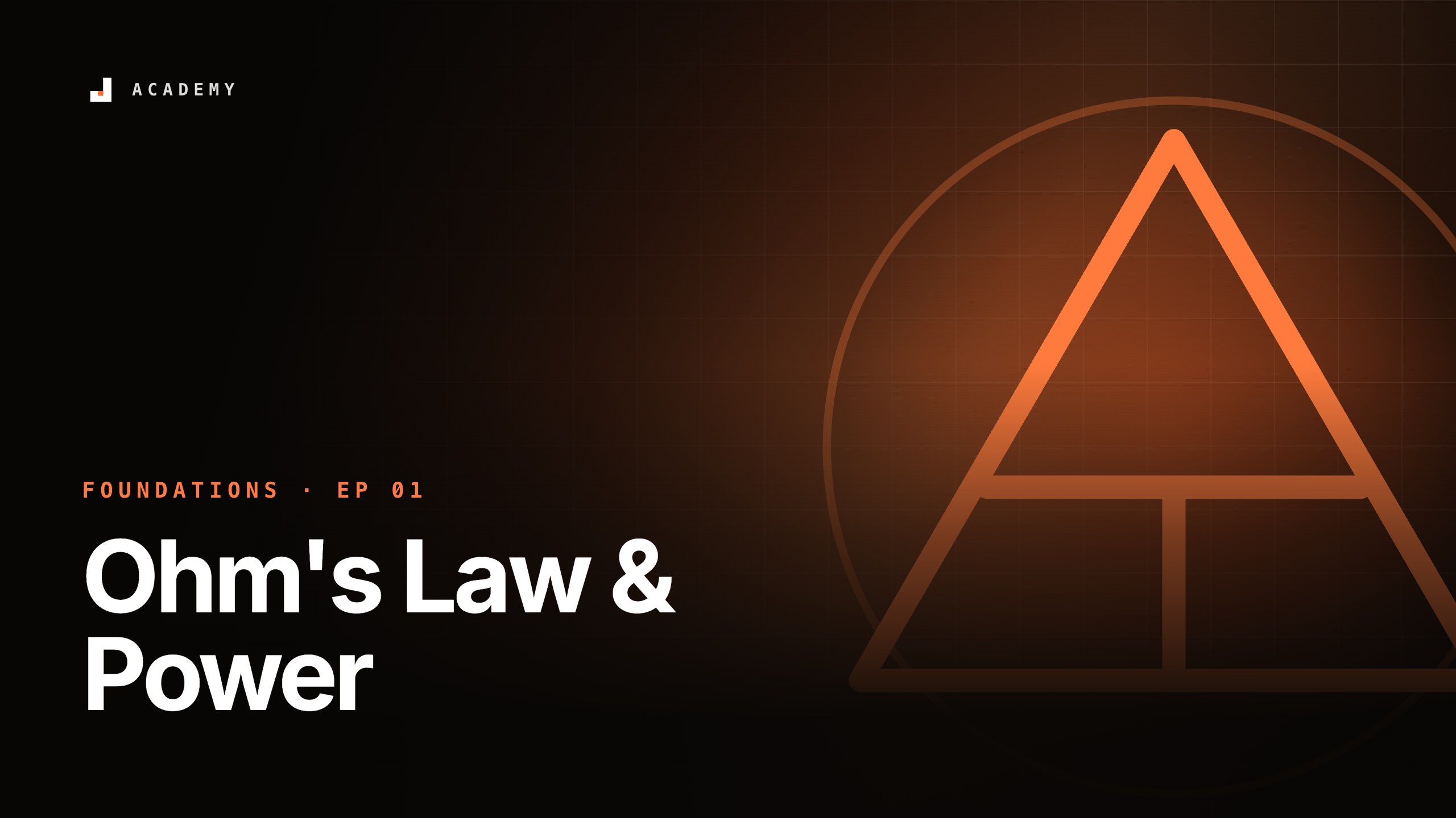 Ohm's Law & Power, episode 1 of Foundations