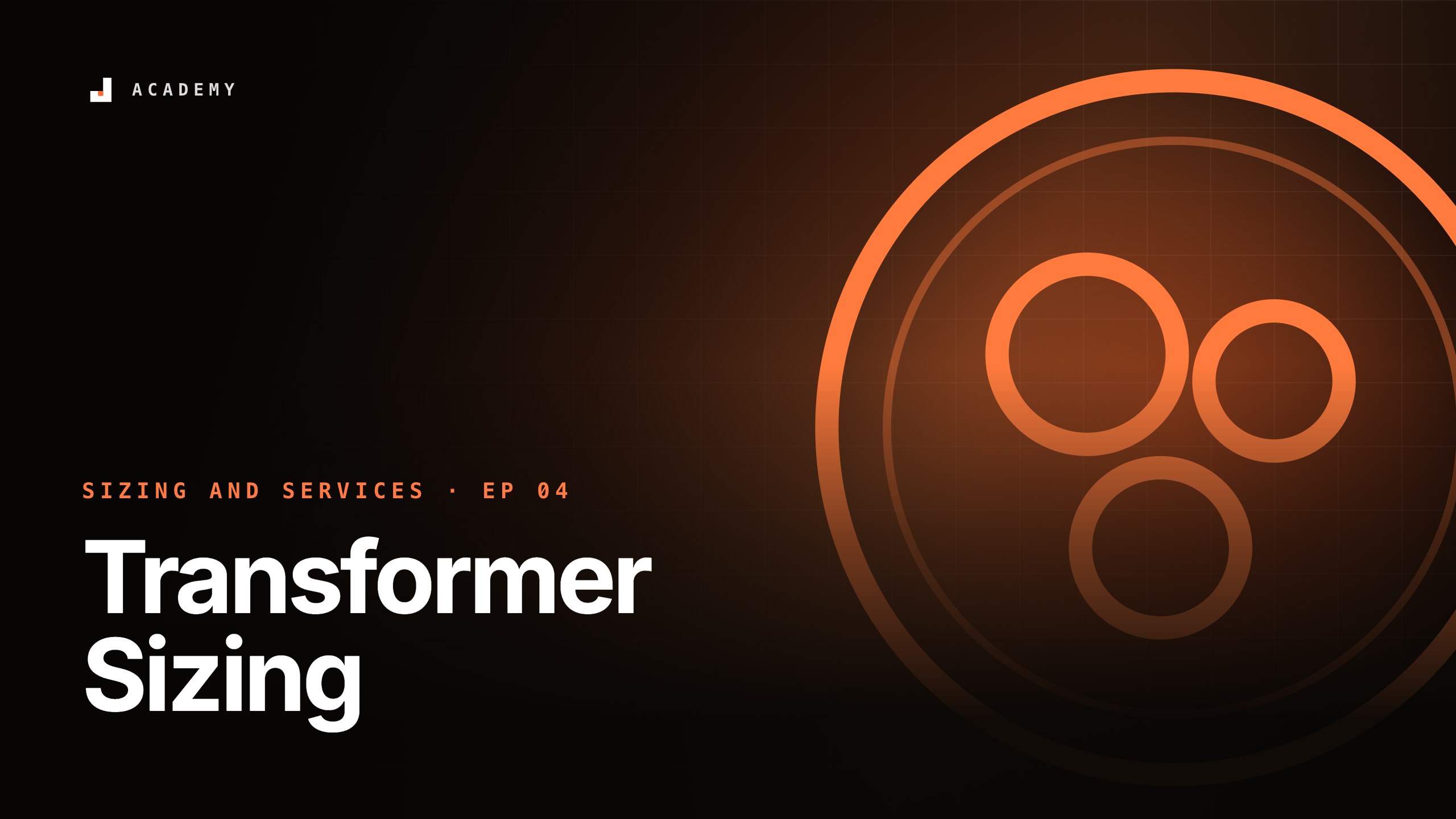 Transformer Sizing, episode 4 of Sizing and services